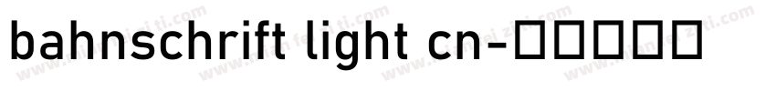 bahnschrift light cn字体转换